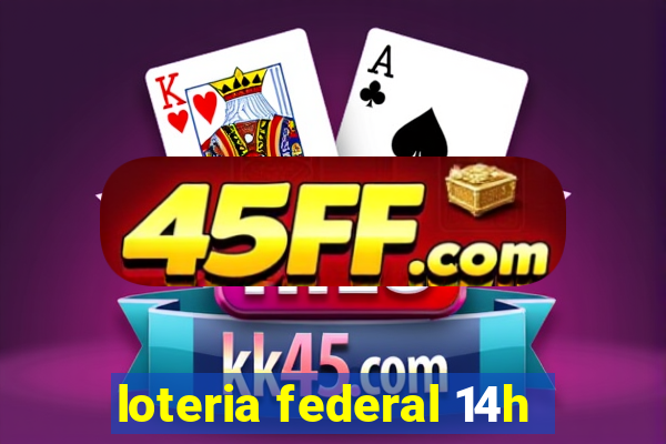 loteria federal 14h